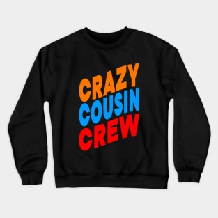 Crazy cousin crew Crewneck Sweatshirt